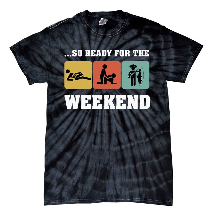 So Ready For The Weekend Ice Fishing Ice Fisher Rod Fish Tie-Dye T-Shirt