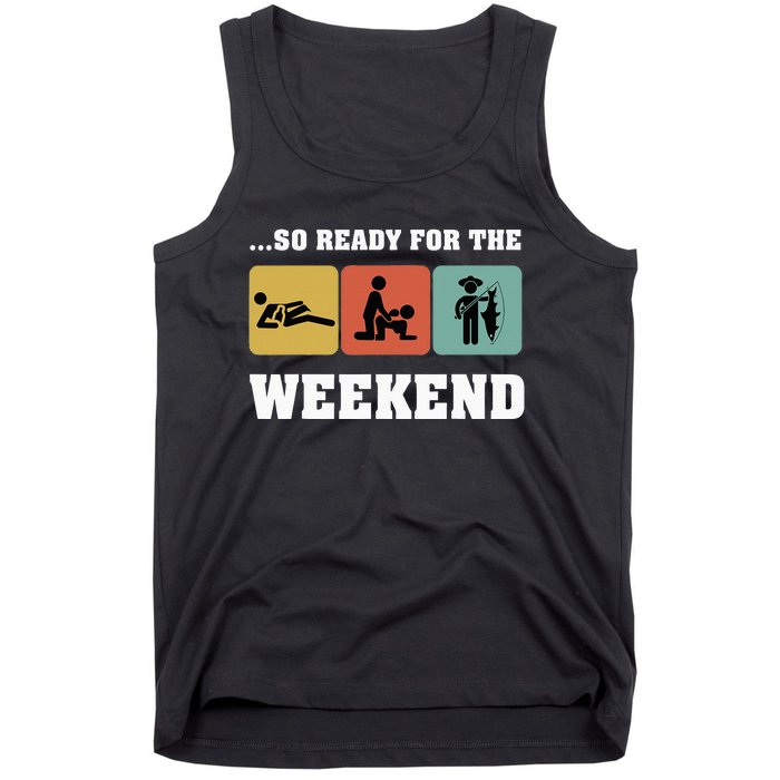 So Ready For The Weekend Ice Fishing Ice Fisher Rod Fish Tank Top