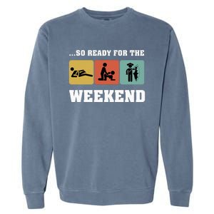 So Ready For The Weekend Ice Fishing Ice Fisher Rod Fish Garment-Dyed Sweatshirt