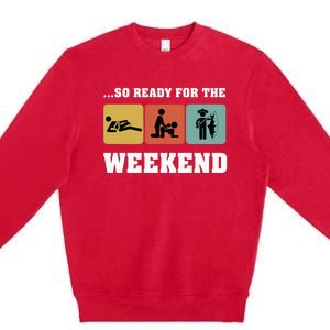 So Ready For The Weekend Ice Fishing Ice Fisher Rod Fish Premium Crewneck Sweatshirt