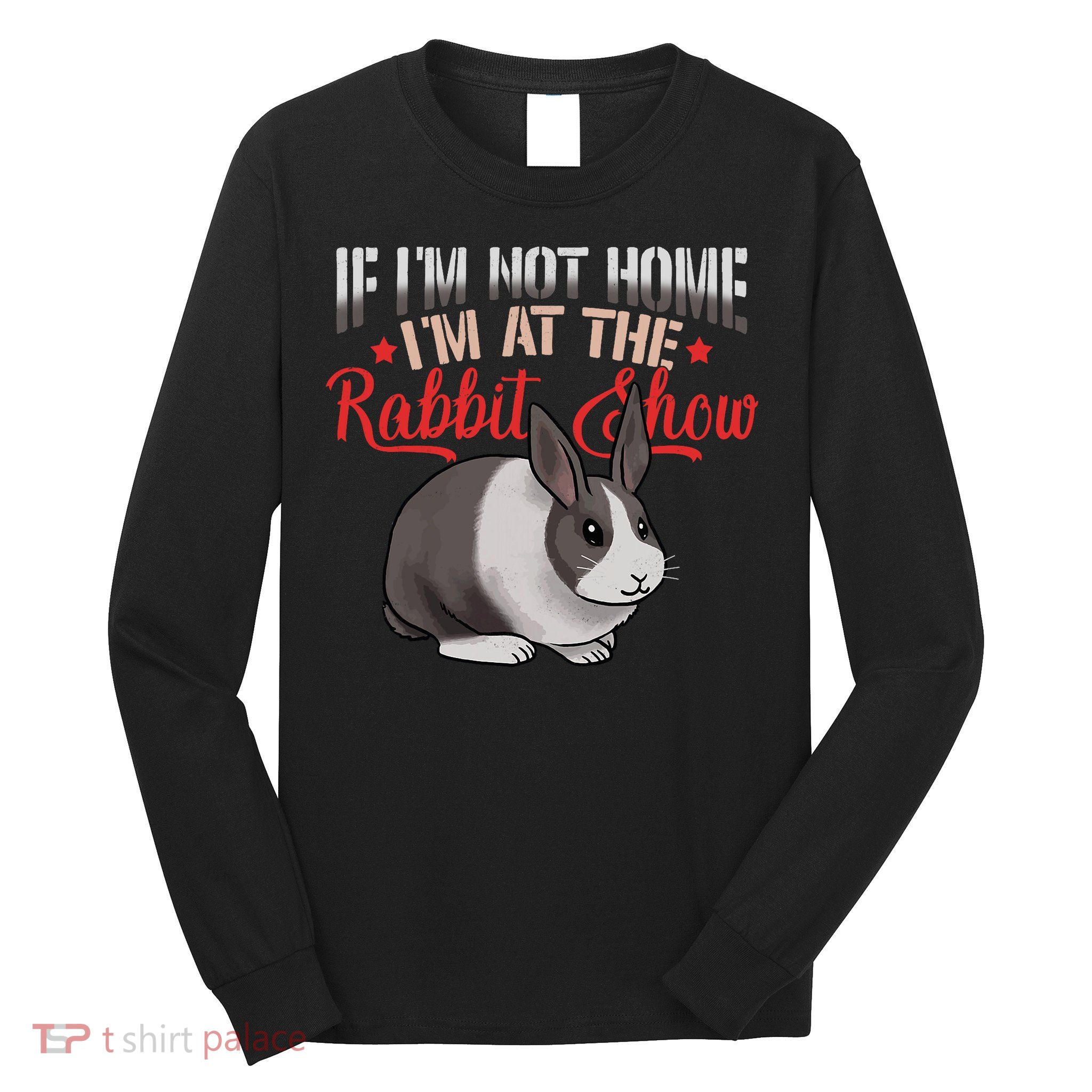 Show Rabbit For Dutch Rabbit Owner  Long Sleeve Shirt