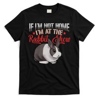 Show Rabbit For Dutch Rabbit Owner  T-Shirt
