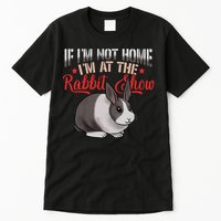 Show Rabbit For Dutch Rabbit Owner  Tall T-Shirt