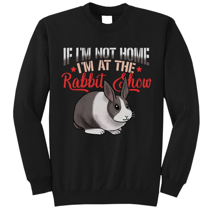 Show Rabbit For Dutch Rabbit Owner  Tall Sweatshirt