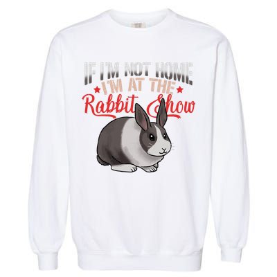Show Rabbit For Dutch Rabbit Owner  Garment-Dyed Sweatshirt
