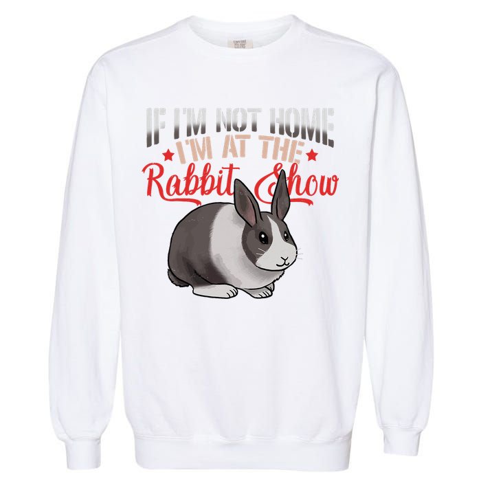 Show Rabbit For Dutch Rabbit Owner  Garment-Dyed Sweatshirt
