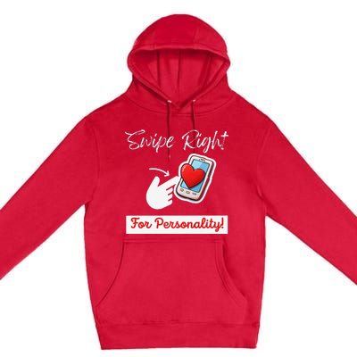 Swipe Right For Personality Humor Premium Premium Pullover Hoodie