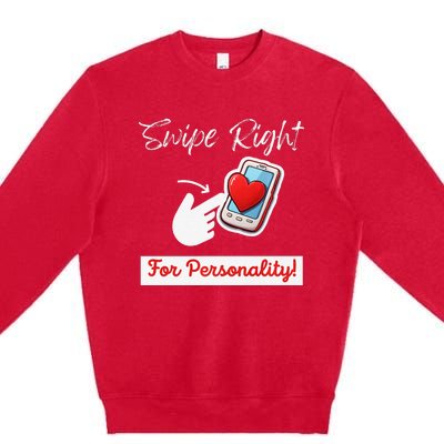 Swipe Right For Personality Humor Premium Premium Crewneck Sweatshirt