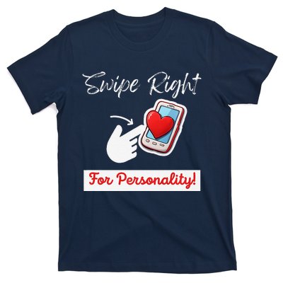 Swipe Right For Personality Humor Premium T-Shirt