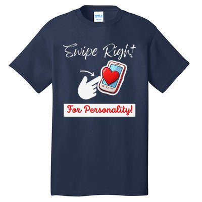 Swipe Right For Personality Humor Premium Tall T-Shirt