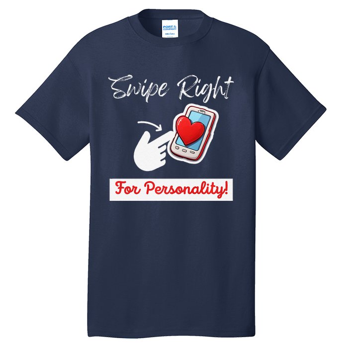 Swipe Right For Personality Humor Premium Tall T-Shirt