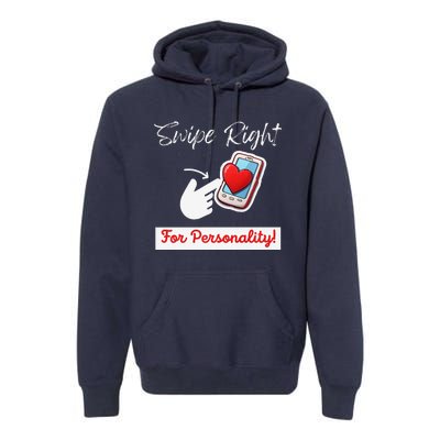 Swipe Right For Personality Humor Premium Premium Hoodie