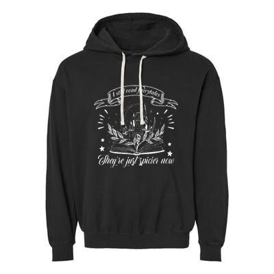 Still Read Fairy Tales TheyRe Spicier Now Smut Book Lover Garment-Dyed Fleece Hoodie