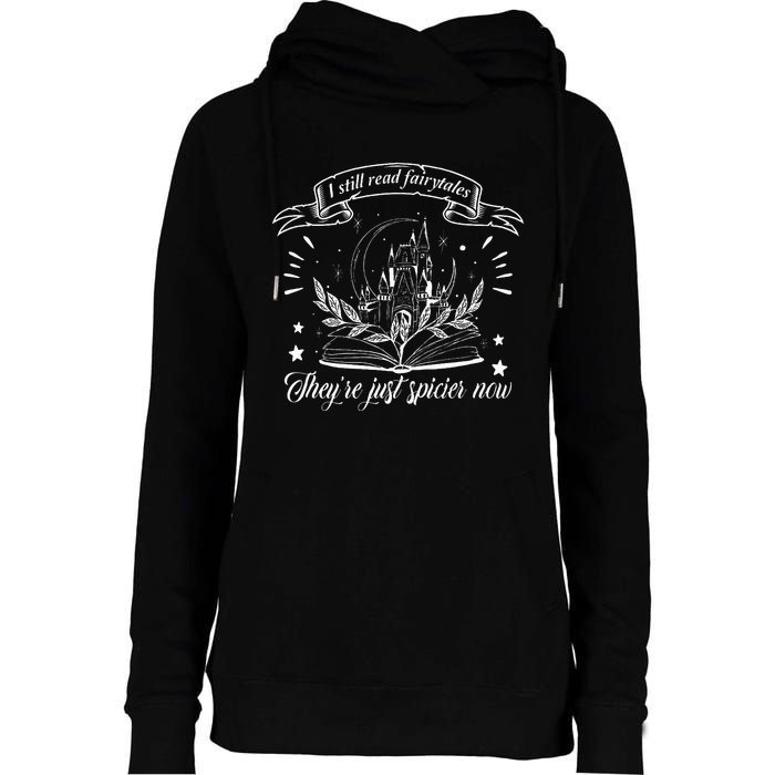 Still Read Fairy Tales TheyRe Spicier Now Smut Book Lover Womens Funnel Neck Pullover Hood