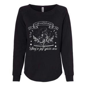 Still Read Fairy Tales TheyRe Spicier Now Smut Book Lover Womens California Wash Sweatshirt