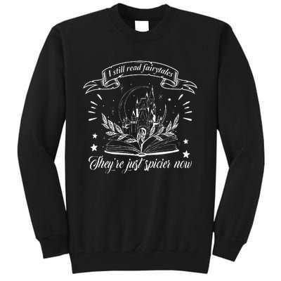 Still Read Fairy Tales TheyRe Spicier Now Smut Book Lover Tall Sweatshirt