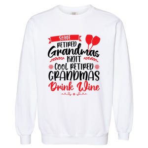 Some Retired Grandmas Wine Grandmother Gift Garment-Dyed Sweatshirt