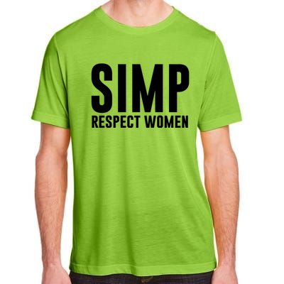 Simp Respect Gift For People Who Are Proud Simp Gift Adult ChromaSoft Performance T-Shirt