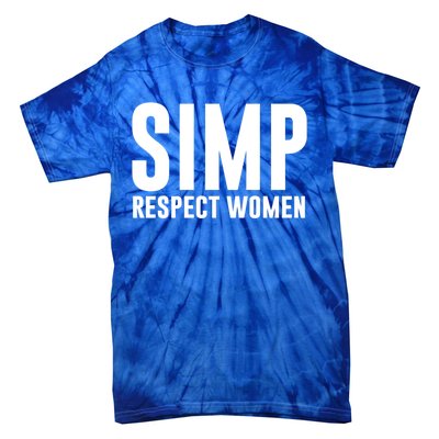 Simp Respect Gift For People Who Are Proud Simp Gift Tie-Dye T-Shirt