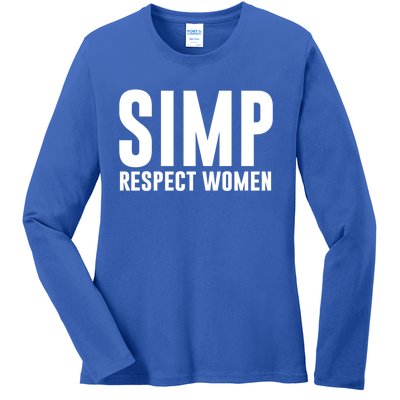 Simp Respect Gift For People Who Are Proud Simp Gift Ladies Long Sleeve Shirt