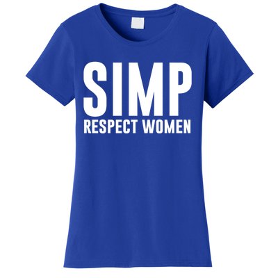 Simp Respect Gift For People Who Are Proud Simp Gift Women's T-Shirt