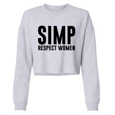 Simp Respect Gift For People Who Are Proud Simp Gift Cropped Pullover Crew