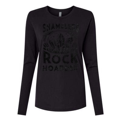 Shameless Rock Hoarder Rocks Collector Geology Mineral Womens Cotton Relaxed Long Sleeve T-Shirt