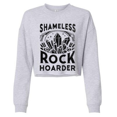 Shameless Rock Hoarder Rocks Collector Geology Mineral Cropped Pullover Crew