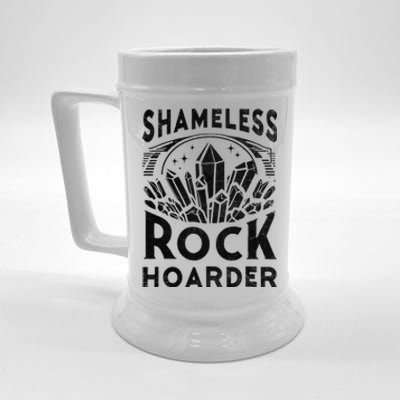 Shameless Rock Hoarder Rocks Collector Geology Mineral Beer Stein