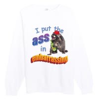 Spencers Raccoon I Put The Ass In Embarrassing Premium Crewneck Sweatshirt