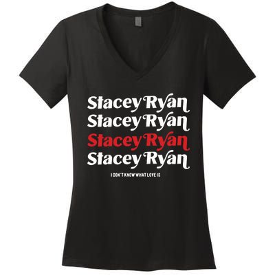 Stacey Ryan I DonT Know What Love Is Women's V-Neck T-Shirt