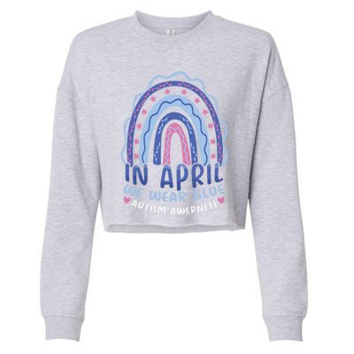 Support Rainbow In April Wear Blue For Autism Awareness Cute Gift Cropped Pullover Crew