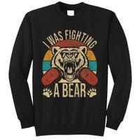 Surgery Recovery I Was Fighting A Bear Tall Sweatshirt