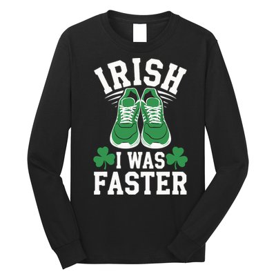 Shamrock Running Irish I Was Faster St Patricks Day Running Long Sleeve Shirt