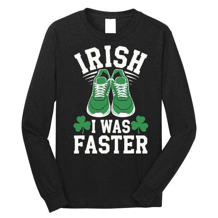 Shamrock Running Irish I Was Faster St Patricks Day Running Long Sleeve Shirt