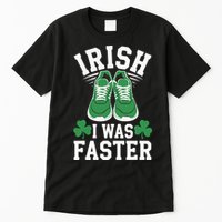 Shamrock Running Irish I Was Faster St Patricks Day Running Tall T-Shirt