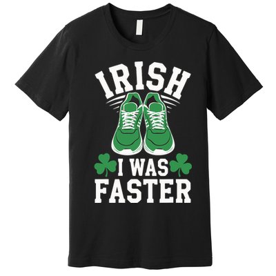 Shamrock Running Irish I Was Faster St Patricks Day Running Premium T-Shirt
