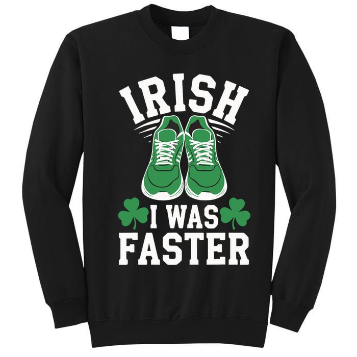 Shamrock Running Irish I Was Faster St Patricks Day Running Tall Sweatshirt
