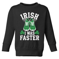 Shamrock Running Irish I Was Faster St Patricks Day Running Toddler Sweatshirt