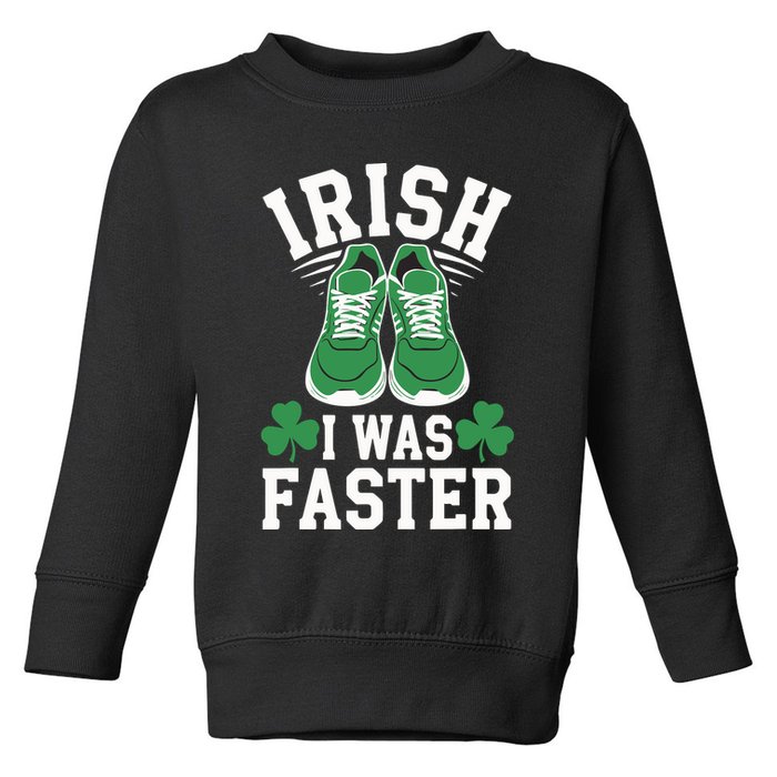 Shamrock Running Irish I Was Faster St Patricks Day Running Toddler Sweatshirt