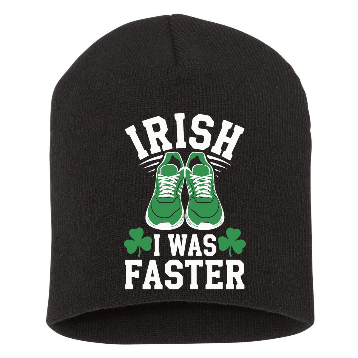Shamrock Running Irish I Was Faster St Patricks Day Running Short Acrylic Beanie