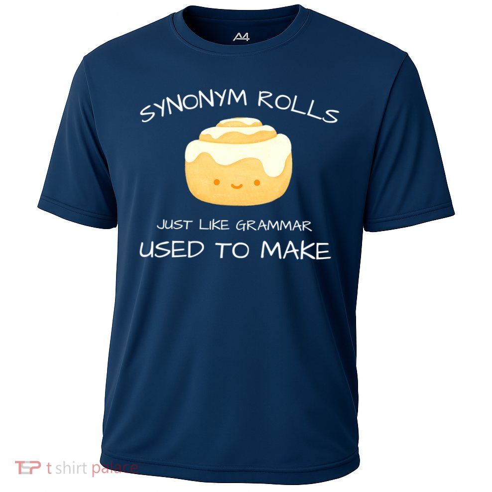 Synonym Rolls Just Like Grammar Used To Make English Teacher Performance Shirt