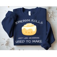 Synonym Rolls Just Like Grammar Used To Make English Teacher Sweatshirt