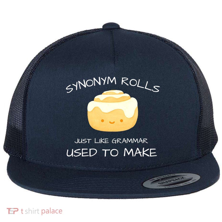 Synonym Rolls Just Like Grammar Used To Make English Teacher Flatbill Hat
