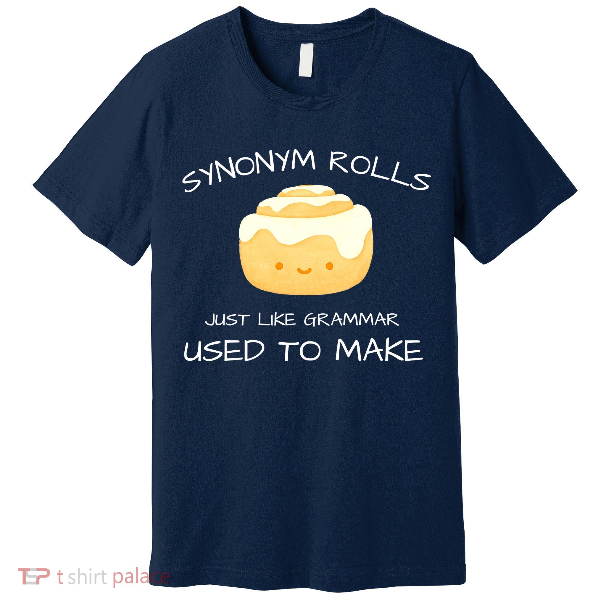 Synonym Rolls Just Like Grammar Used To Make English Teacher Premium T-Shirt