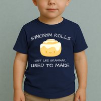 Synonym Rolls Just Like Grammar Used To Make English Teacher Toddler T-Shirt