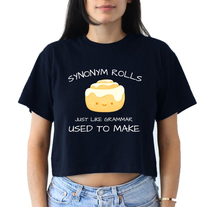 Synonym Rolls Just Like Grammar Used To Make English Teacher Crop Top