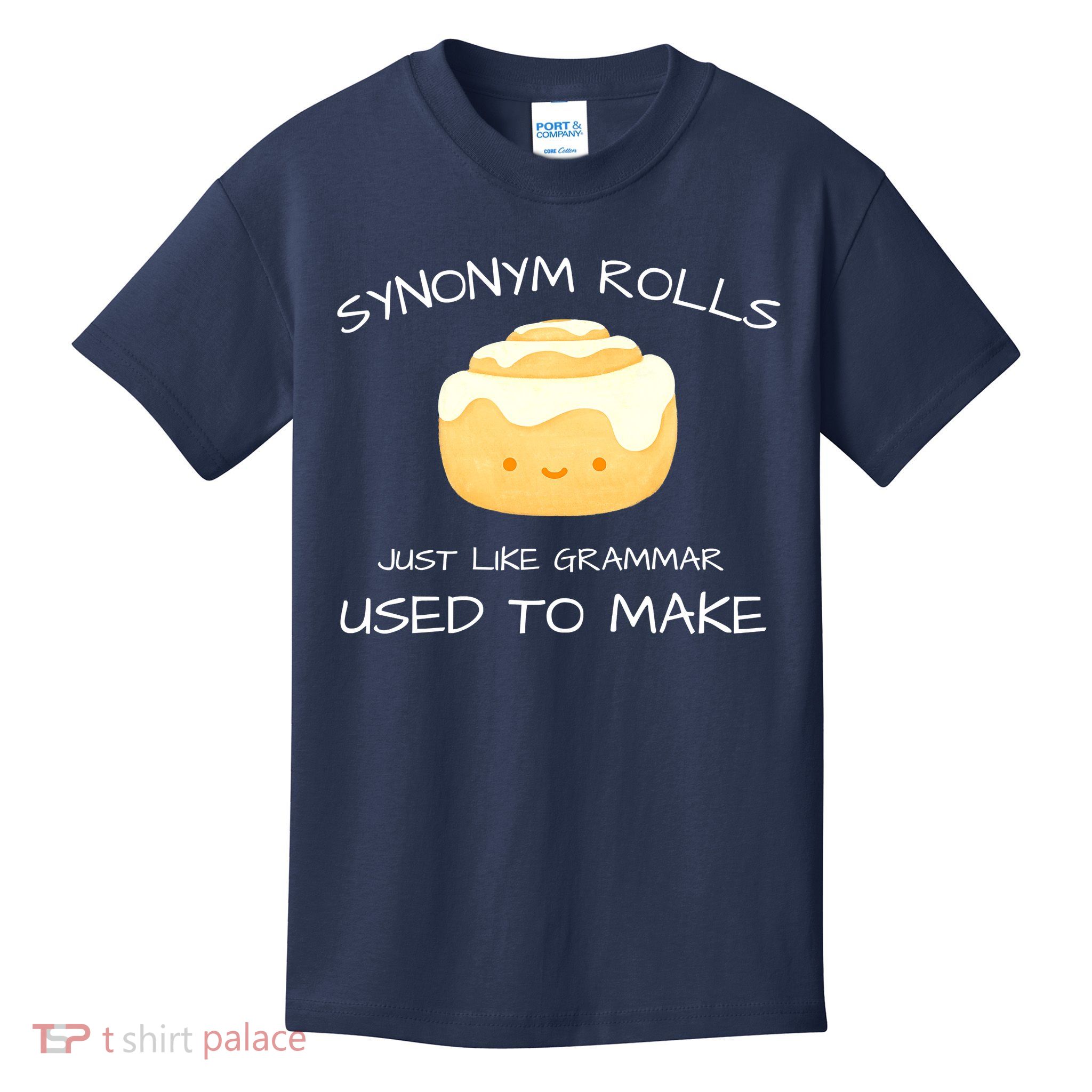 Synonym Rolls Just Like Grammar Used To Make English Teacher Kids T-Shirt