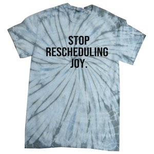 Stop Rescheduling Joy Tie-Dye T-Shirt