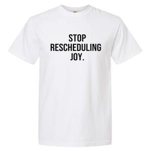 Stop Rescheduling Joy Garment-Dyed Heavyweight T-Shirt